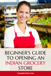 Beginner's Guide to Opening an Indian Grocery Store - F and B Recipes