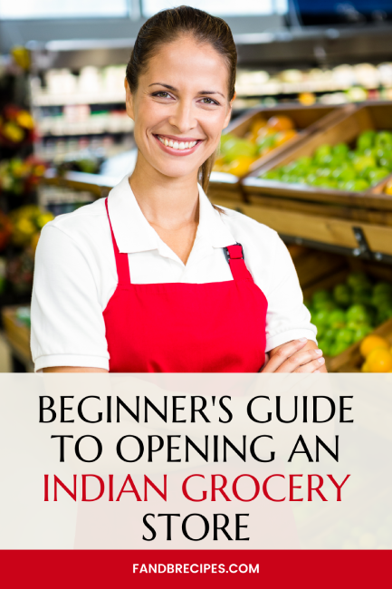 Beginner's Guide to Opening an Indian Grocery Store