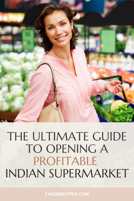 The Ultimate Guide to Opening a Profitable Indian Supermarket