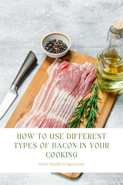 How to Use Different Types of Bacon in Your Cooking