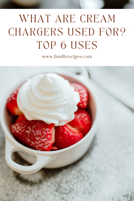What Are Cream Chargers Used For? Top 6 Uses Pin