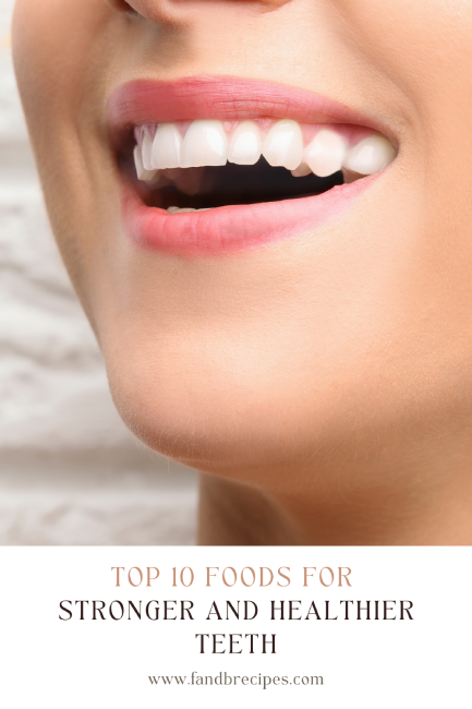 Top 10 Foods for Stronger and Healthier Teeth Pin