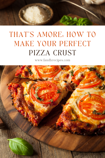 That's Amore: How to Make Your Perfect Pizza Crust Pin