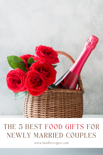 The 5 Best Food Gifts For Newly Married Couples Pin