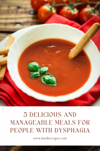 5 Delicious and Manageable Meals For People With Dysphagia - F and B ...