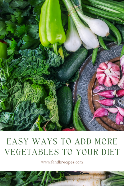 Easy Ways to Add More Vegetables to Your Diet Pin