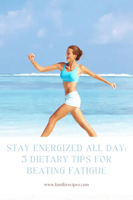 Dietary Tips for Beating Fatigue