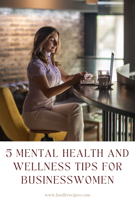 Mental Health and Wellness Tips for Businesswomen