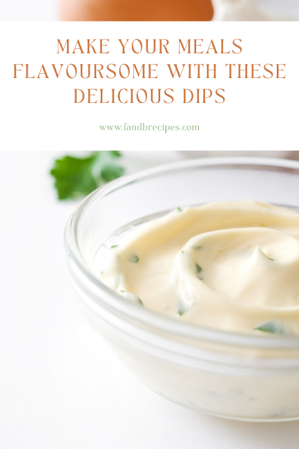 Make Your Meals Flavoursome with These Delicious Dips Pin