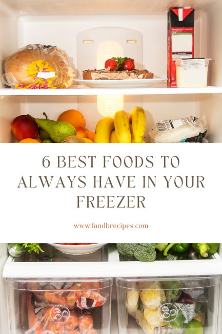 6 Best Foods to Always Have In Your Freezer - F and B Recipes