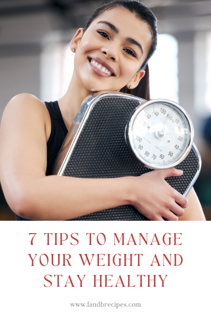 7 Tips to Manage Your Weight and Stay Healthy