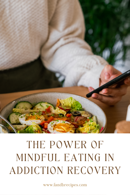 The Power of Mindful Eating In Addiction Recovery Pin