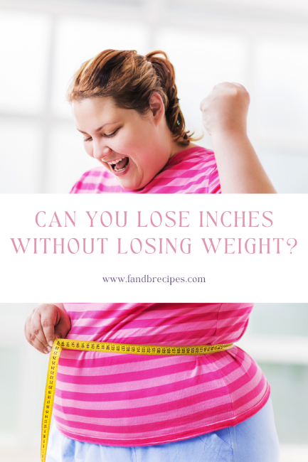 Can You Lose Inches Without Losing Weight Pin