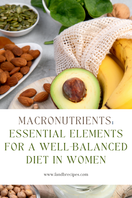 Macronutrients- Essential Elements for a Well-Balanced Diet in Women