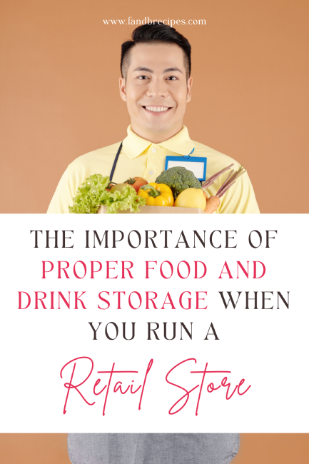 The Importance of Proper Food and Drink Storage